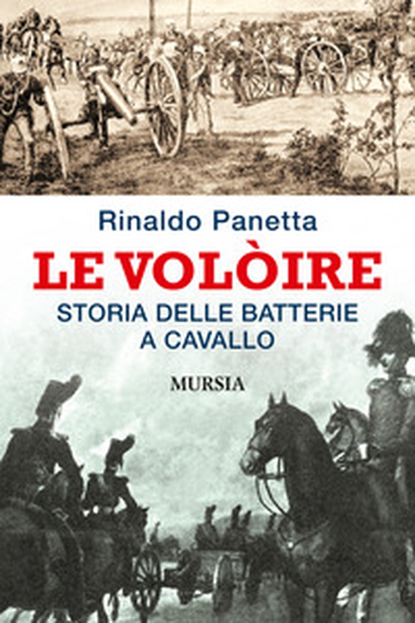 Le Volòire. Storia delle batterie a cavallo - Librerie.coop Le Volòire. Storia delle batterie a cavallo - Librerie.coop