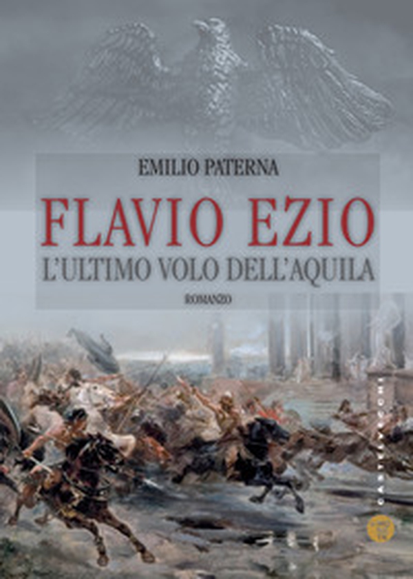 Flavio Ezio. L'ultimo volo dell'aquila - Librerie.coop Flavio Ezio. L'ultimo volo dell'aquila - Librerie.coop
