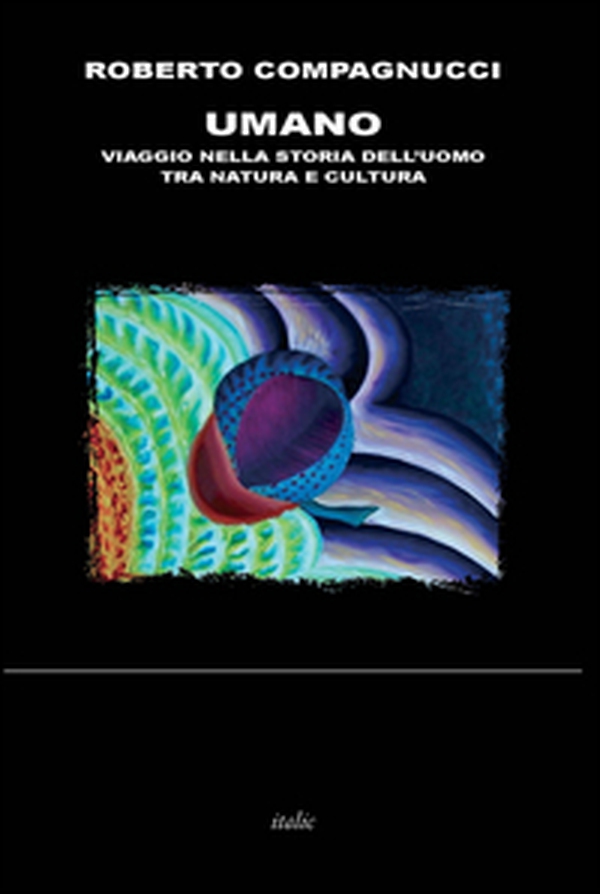 Umano. Viaggio nella storia dell'uomo tra natura e cultura - Librerie.coop Umano. Viaggio nella storia dell'uomo tra natura e cultura - Librerie.coop