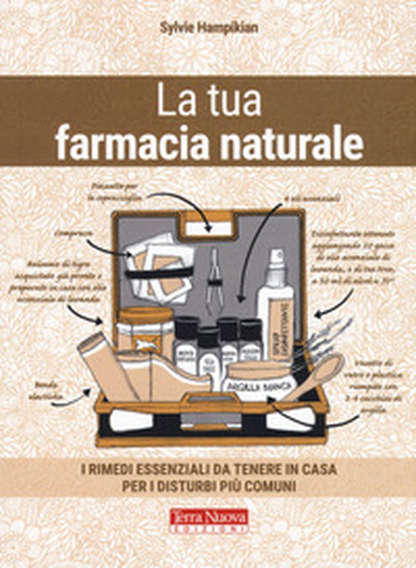 La tua farmacia naturale. I rimedi essenziali da tenere in casa per i disturbi più comuni - Librerie.coop La tua farmacia naturale. I rimedi essenziali da tenere in casa per i disturbi più comuni - Librerie.coop