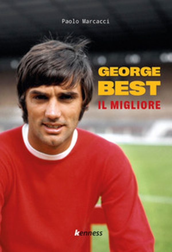 George Best. Il migliore - Librerie.coop George Best. Il migliore - Librerie.coop