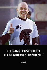 Giovanni Custodero, il guerriero sorridente - Librerie.coop