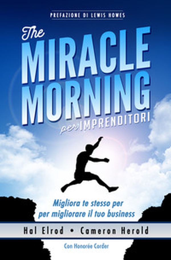 The miracle morning per imprenditori. Migliora te stesso per migliorare il tuo business - Librerie.coop The miracle morning per imprenditori. Migliora te stesso per migliorare il tuo business - Librerie.coop