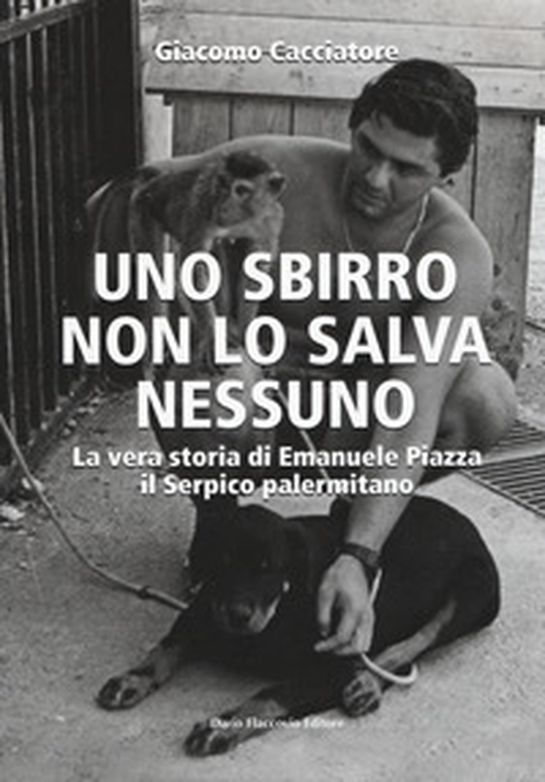 Uno sbirro non lo salva nessuno. La vera storia di Emanuele Piazza, il Serpico palermitano - Librerie.coop Uno sbirro non lo salva nessuno. La vera storia di Emanuele Piazza, il Serpico palermitano - Librerie.coop
