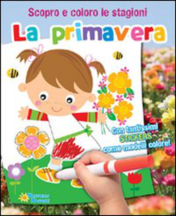 Primavera. Scopro e coloro le stagioni - Librerie.coop Primavera. Scopro e coloro le stagioni - Librerie.coop