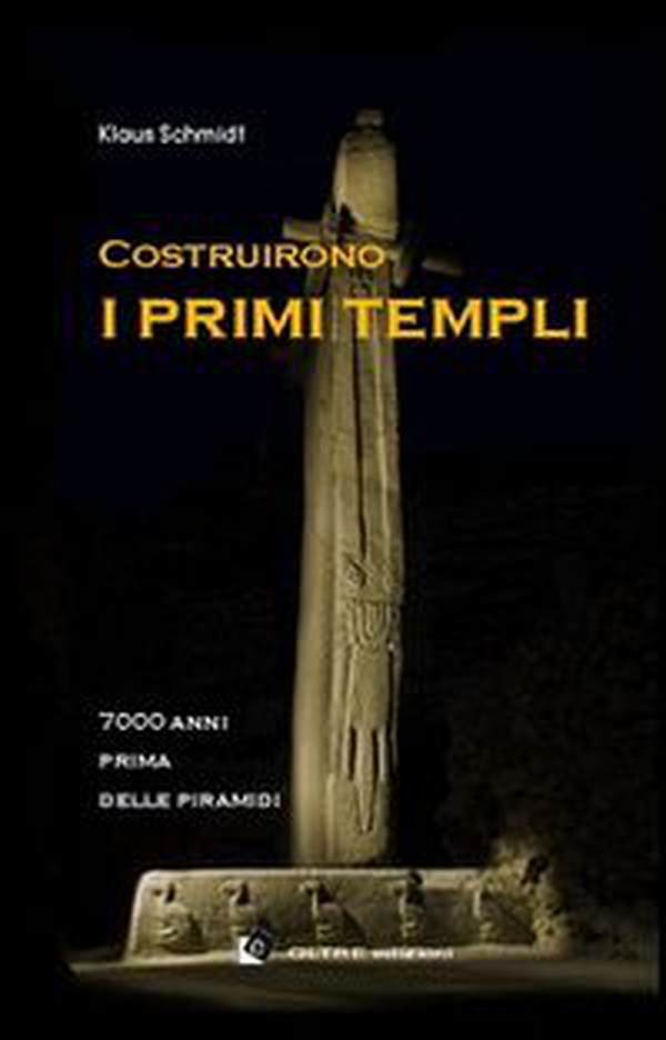 Costruirono i primi templi. 7000 anni prima delle piramidi - Librerie.coop Costruirono i primi templi. 7000 anni prima delle piramidi - Librerie.coop