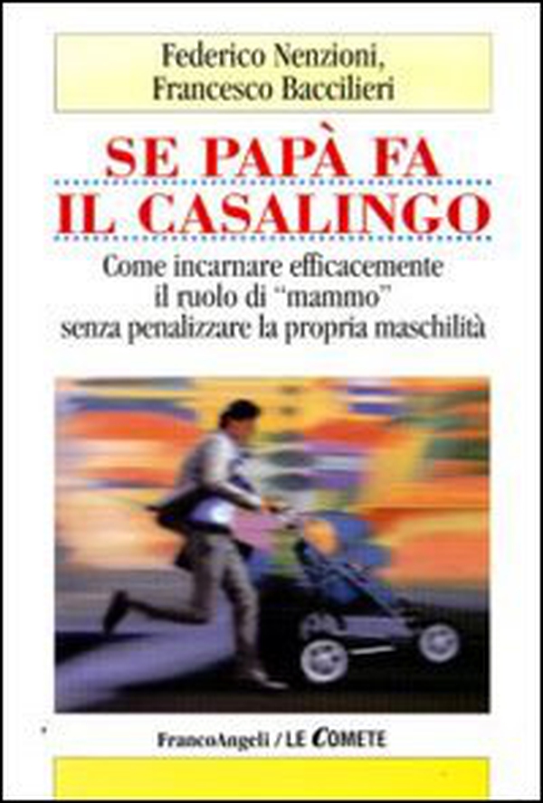 Se papà fa il casalingo. Come incarnare efficamente il ruolo di «mammo» senza penalizzare la propria maschilità - Librerie.coop Se papà fa il casalingo. Come incarnare efficamente il ruolo di «mammo» senza penalizzare la propria maschilità - Librerie.coop