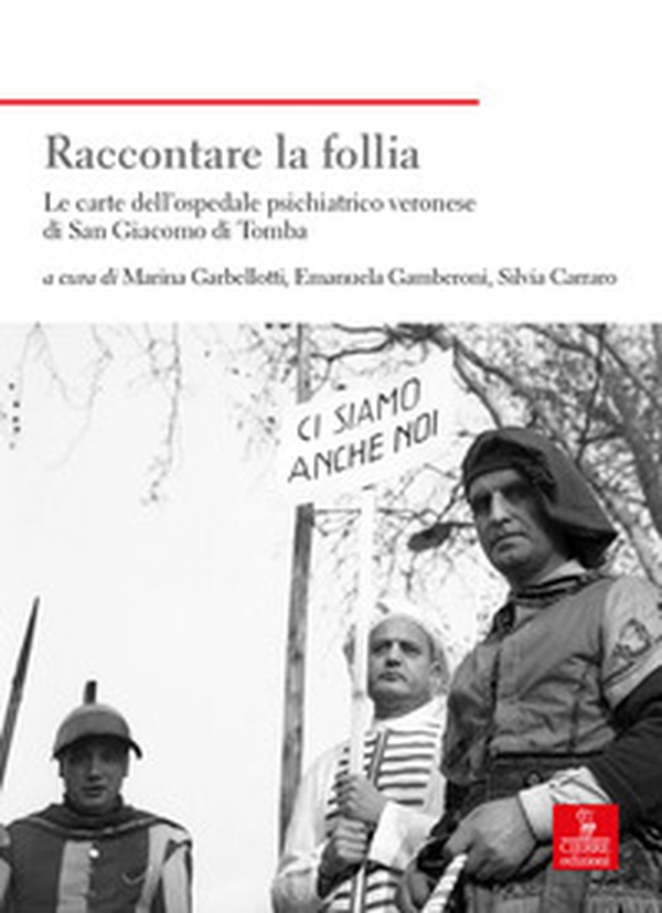 Raccontare la follia. Le carte dell'ospedale psichiatrico veronese di San Giacomo di Tomba - Librerie.coop Raccontare la follia. Le carte dell'ospedale psichiatrico veronese di San Giacomo di Tomba - Librerie.coop