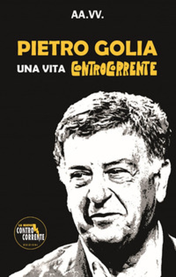 Pietro Golia. Una vita controcorrente - Librerie.coop Pietro Golia. Una vita controcorrente - Librerie.coop