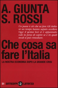Che cosa sa fare l'Italia. La nostra economia dopo la grande crisi - Librerie.coop
