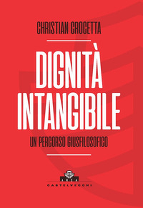 Dignità intangibile. Un percorso giusfilosofico - Librerie.coop Dignità intangibile. Un percorso giusfilosofico - Librerie.coop