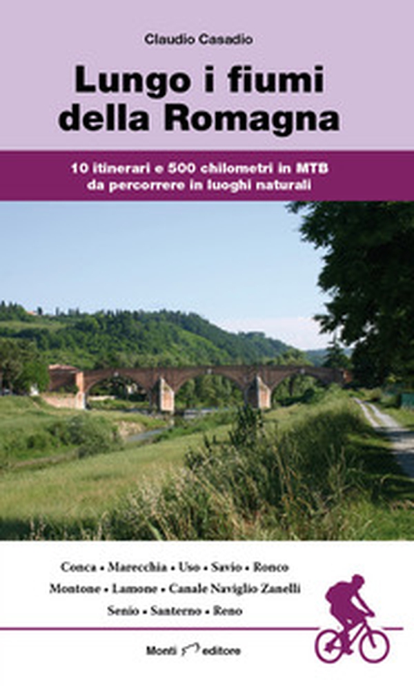 Lungo i fiumi della Romagna. 10 itinerari e 500 chilometri in MTB da percorrere in luoghi naturali - Librerie.coop Lungo i fiumi della Romagna. 10 itinerari e 500 chilometri in MTB da percorrere in luoghi naturali - Librerie.coop