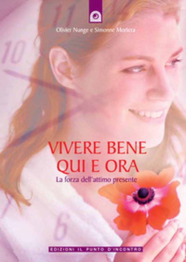 Vivere bene qui e ora. La forza dell'attimo presente - Librerie.coop Vivere bene qui e ora. La forza dell'attimo presente - Librerie.coop