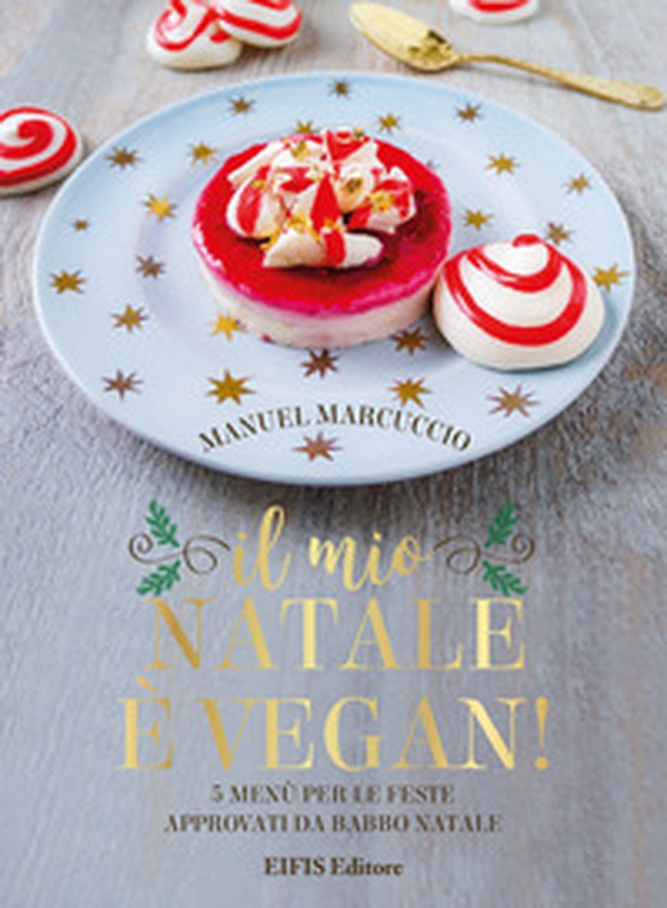 Il mio Natale è vegan. 5 menu per le feste approvati da Babbo Natale - Librerie.coop Il mio Natale è vegan. 5 menu per le feste approvati da Babbo Natale - Librerie.coop