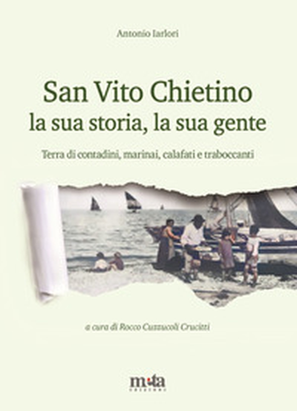 San Vito Chietino la sua storia, la sua gente. Terra di contadini, marinai, calafati e traboccanti - Librerie.coop San Vito Chietino la sua storia, la sua gente. Terra di contadini, marinai, calafati e traboccanti - Librerie.coop