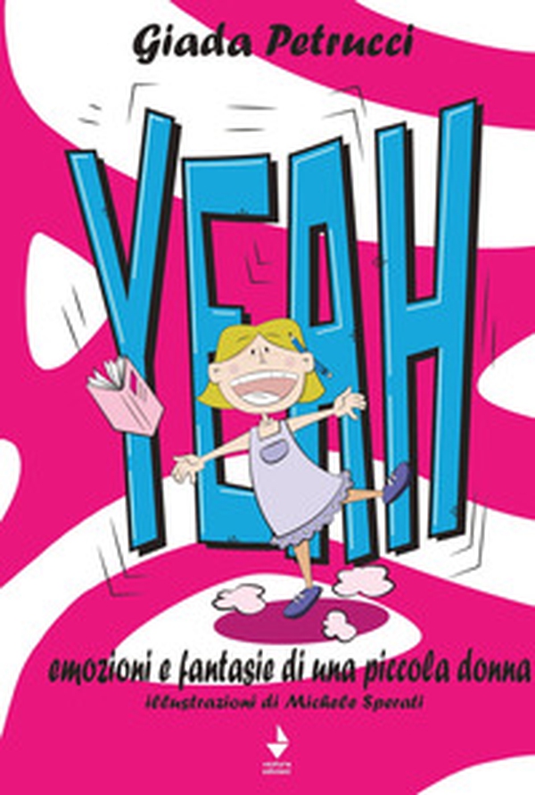 Yeah. Emozioni e fantasie di una piccola donna - Librerie.coop Yeah. Emozioni e fantasie di una piccola donna - Librerie.coop