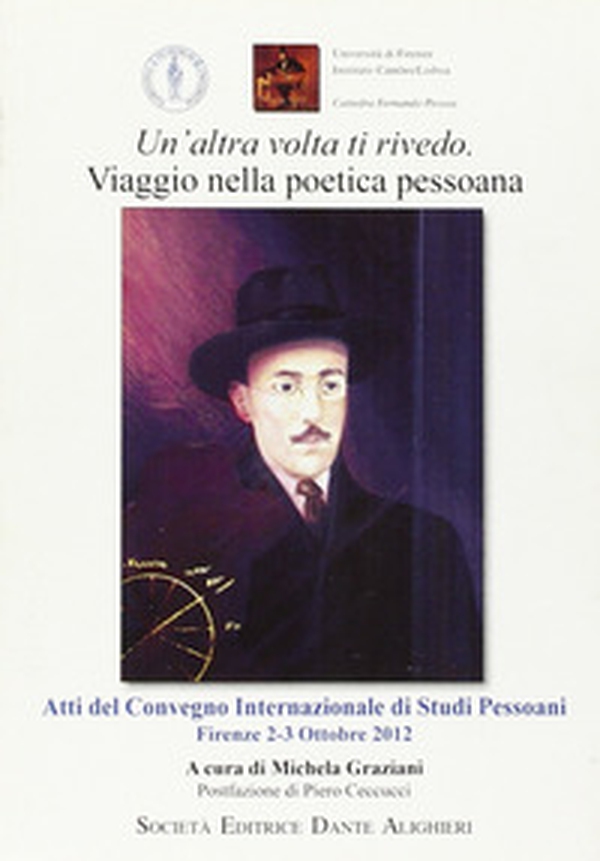 Un'altra volta ti rivedo. Viaggio nella poetica pessoana. Atti del Convegno internazionale di studi pessoani - Librerie.coop Un'altra volta ti rivedo. Viaggio nella poetica pessoana. Atti del Convegno internazionale di studi pessoani - Librerie.coop