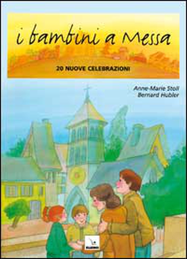 I bambini a messa. 20 nuove celebrazioni - Librerie.coop I bambini a messa. 20 nuove celebrazioni - Librerie.coop