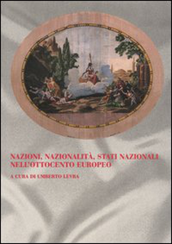 Nazioni, nazionalità, stati nazionali nell'Ottocento europeo. Atti del 61° Congresso di storia del Risorgimento Italiano (Torino, 9-13 ottobre 2002) - Librerie.coop Nazioni, nazionalità, stati nazionali nell'Ottocento europeo. Atti del 61° Congresso di storia del Risorgimento Italiano (Torino, 9-13 ottobre 2002) - Librerie.coop