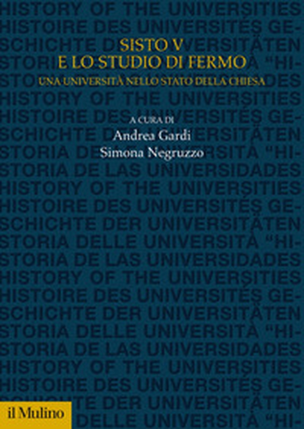 Sisto V e lo Studio di Fermo. Una università nello Stato della Chiesa - Librerie.coop Sisto V e lo Studio di Fermo. Una università nello Stato della Chiesa - Librerie.coop