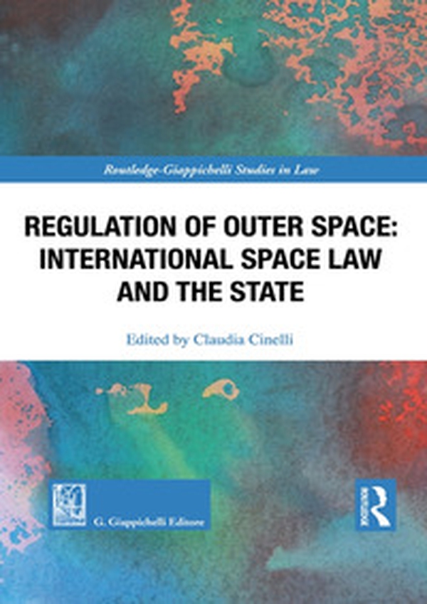 Regulation of outer space. International space law and the State - Librerie.coop Regulation of outer space. International space law and the State - Librerie.coop