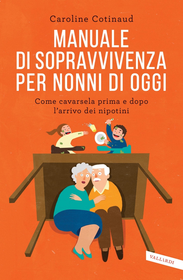 Manuale di sopravvivenza per nonni di oggi - Librerie.coop Manuale di sopravvivenza per nonni di oggi - Librerie.coop
