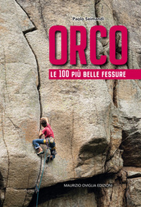 Orco. Le 100 più belle fessure - Librerie.coop Orco. Le 100 più belle fessure - Librerie.coop