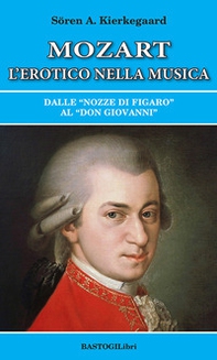 Mozart l'erotico nella musica. Dalle «Nozze di Figaro» al «Don Giovanni» - Librerie.coop