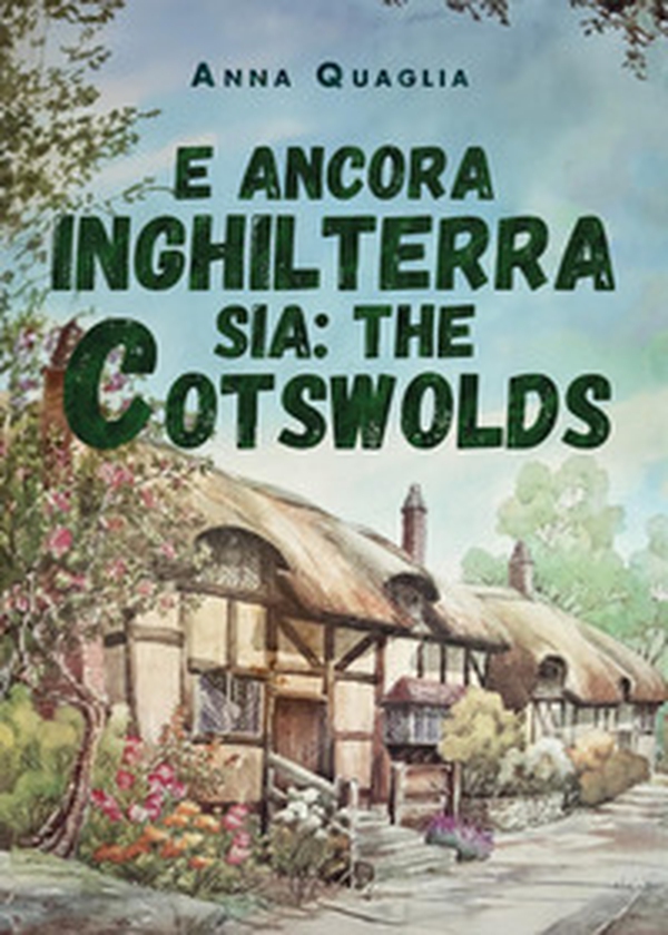 E ancora Inghilterra sia: the Cotswolds - Librerie.coop E ancora Inghilterra sia: the Cotswolds - Librerie.coop