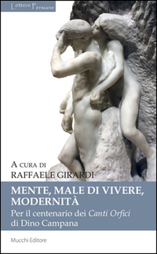 Mente, male di vivere, modernità. Per il centenario dei Canti Orfici di Dino Campana - Librerie.coop Mente, male di vivere, modernità. Per il centenario dei Canti Orfici di Dino Campana - Librerie.coop