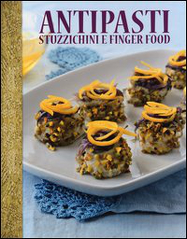 Antipasti stuzzichini e finger food - Librerie.coop Antipasti stuzzichini e finger food - Librerie.coop