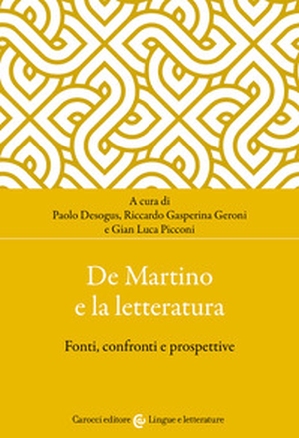 De Martino e la letteratura. Fonti, confronti e prospettive - Librerie.coop De Martino e la letteratura. Fonti, confronti e prospettive - Librerie.coop