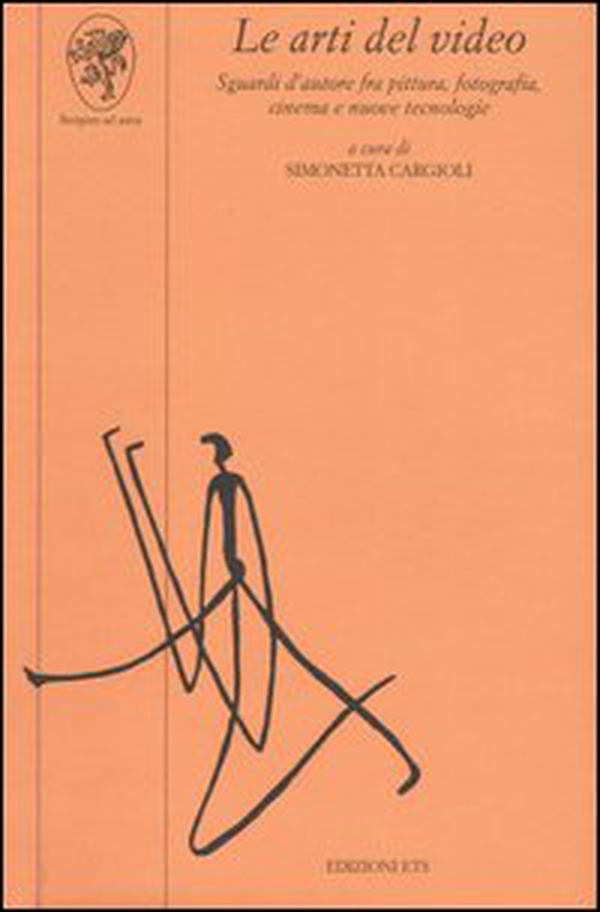 Le arti del video. Sguardi d'autore fra pittura, fotografia, cinema e nuove tecnologie - Librerie.coop Le arti del video. Sguardi d'autore fra pittura, fotografia, cinema e nuove tecnologie - Librerie.coop