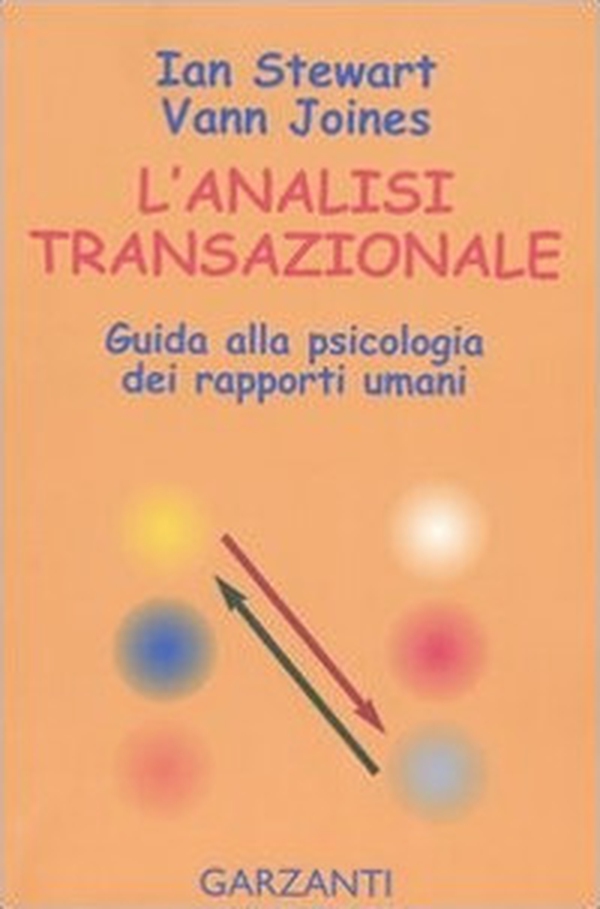 L'analisi transazionale. Guida alla psicologia dei rapporti umani - Librerie.coop L'analisi transazionale. Guida alla psicologia dei rapporti umani - Librerie.coop