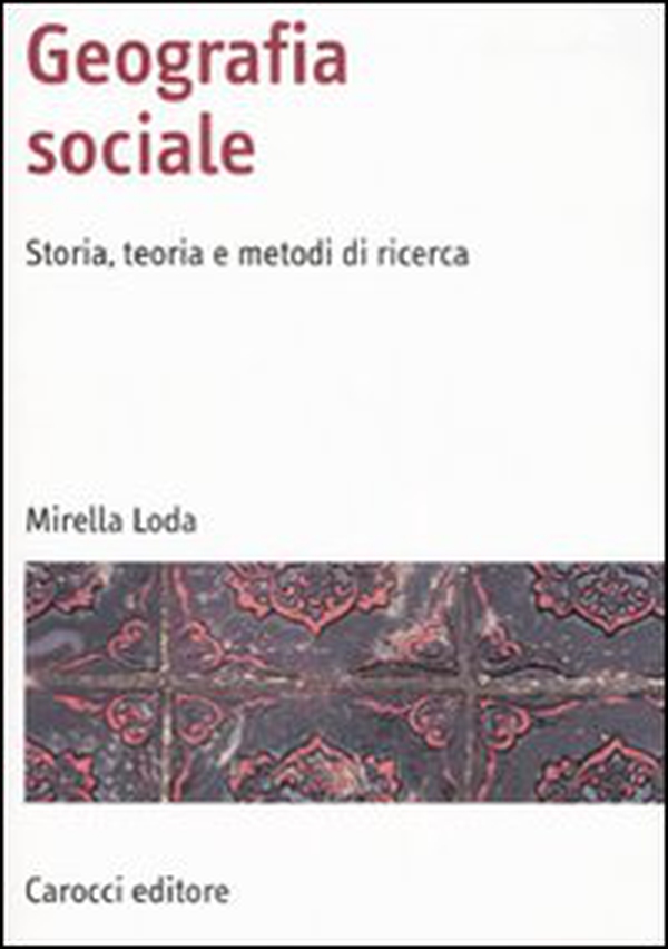 Geografia sociale. Storia, teoria e metodi di ricerca - Librerie.coop Geografia sociale. Storia, teoria e metodi di ricerca - Librerie.coop