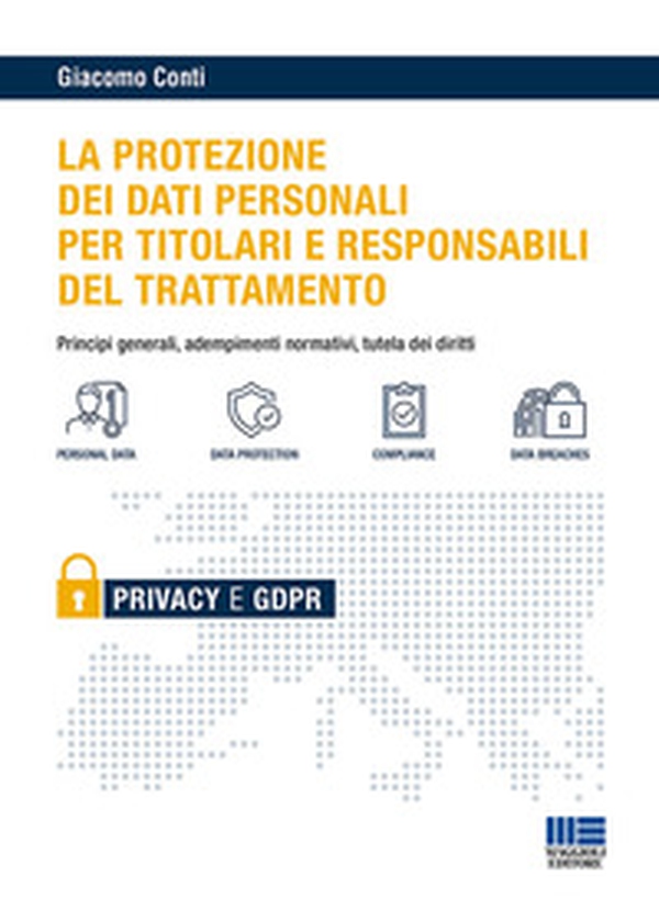 Il GDPR per i titolari e i responsabili del trattamento. Principi generali, adempimenti normativi e tutela dei diritti - Librerie.coop Il GDPR per i titolari e i responsabili del trattamento. Principi generali, adempimenti normativi e tutela dei diritti - Librerie.coop