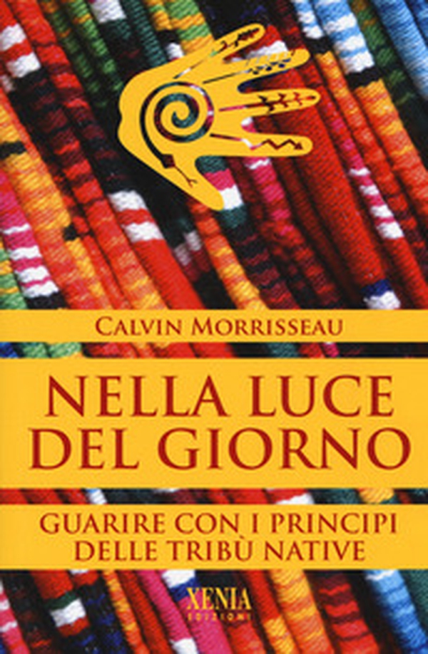 Nella luce del giorno. Un approccio tribale alla guarigione - Librerie.coop Nella luce del giorno. Un approccio tribale alla guarigione - Librerie.coop