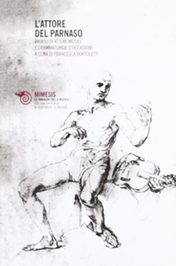 L'attore del Parnaso. Profili di attori-musici e drammaturgie d'occasione - Librerie.coop L'attore del Parnaso. Profili di attori-musici e drammaturgie d'occasione - Librerie.coop