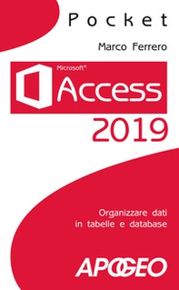 Access 2019. Organizzare dati in tabelle e database - Librerie.coop