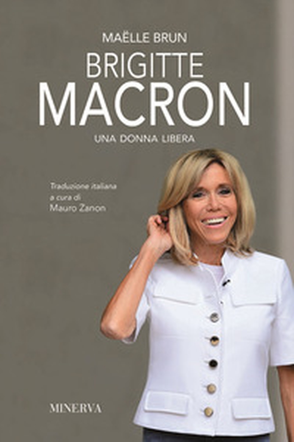 Brigitte Macron. Una donna libera - Librerie.coop Brigitte Macron. Una donna libera - Librerie.coop