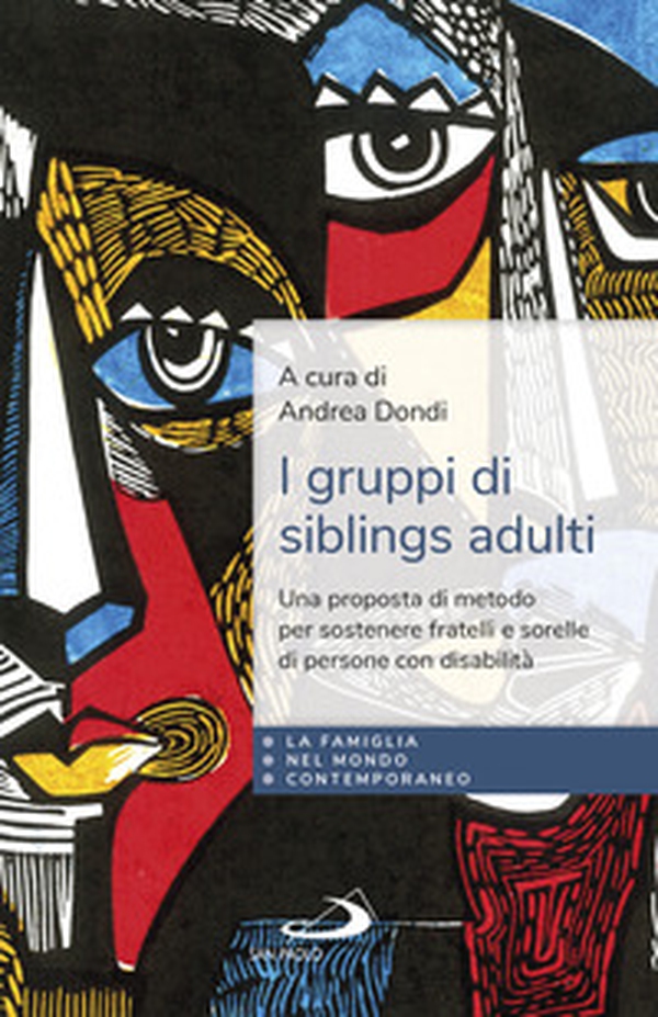 I gruppi di siblings adulti. Una proposta di metodo per sostenere fratelli e sorelle di persone con disabilità - Librerie.coop I gruppi di siblings adulti. Una proposta di metodo per sostenere fratelli e sorelle di persone con disabilità - Librerie.coop