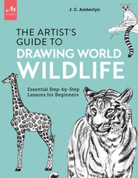 Artist's guide to drawing world wildlife. Essential step-by-step lessons for beginners - Librerie.coop