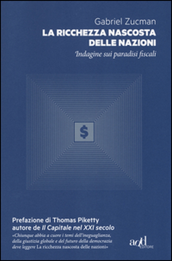 La ricchezza nascosta delle nazioni. Indagine sui paradisi fiscali - Librerie.coop La ricchezza nascosta delle nazioni. Indagine sui paradisi fiscali - Librerie.coop