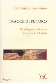 Tracce di futuro. Un'indagine esplorativa sui giovani Coldiretti - Librerie.coop