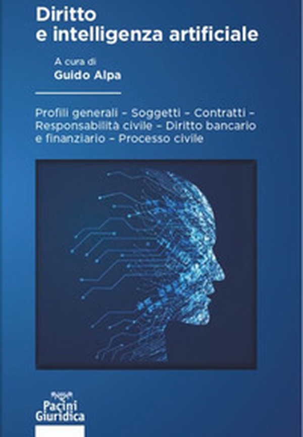 Diritto e intelligenza artificiale. Profili generali, soggetti, contratti, responsabilità civile, diritto bancario e finanziario, processo civile - Librerie.coop Diritto e intelligenza artificiale. Profili generali, soggetti, contratti, responsabilità civile, diritto bancario e finanziario, processo civile - Librerie.coop