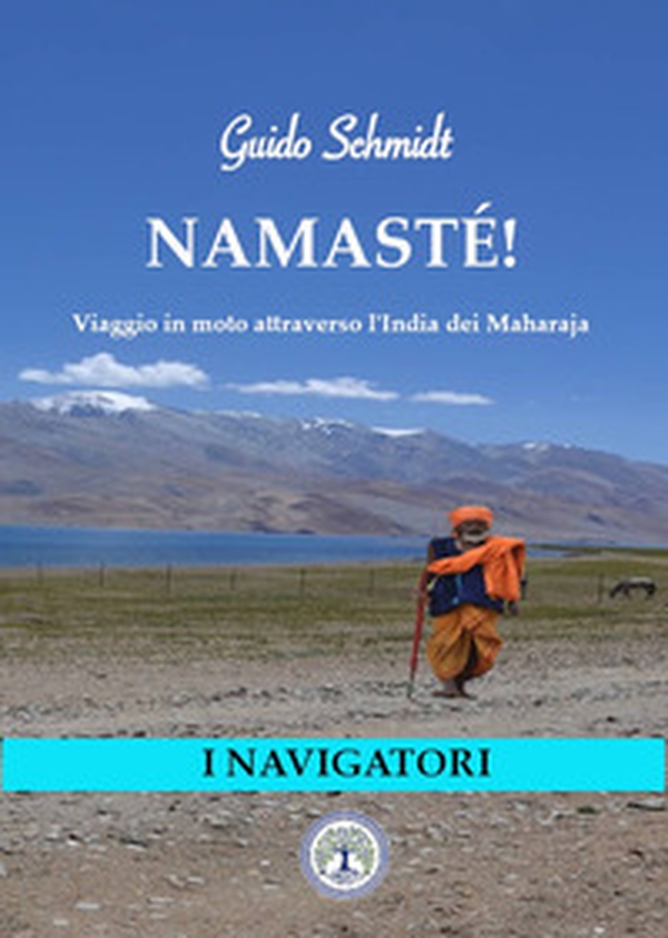 Namastè! Viaggio in moto nell'India dei Mahraja - Librerie.coop Namastè! Viaggio in moto nell'India dei Mahraja - Librerie.coop