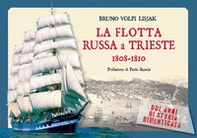 La flotta russa a Trieste. 1808-1810. Due anni di storia dimenticata - Librerie.coop