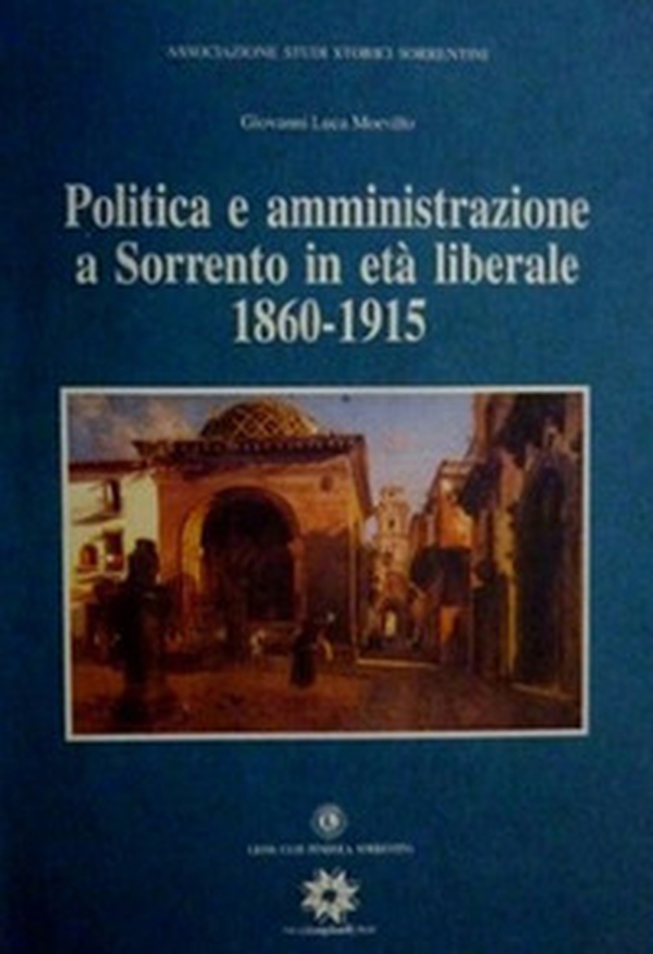 Politica e amministrazione a Sorrento in età liberale 1860-1915 - Librerie.coop Politica e amministrazione a Sorrento in età liberale 1860-1915 - Librerie.coop