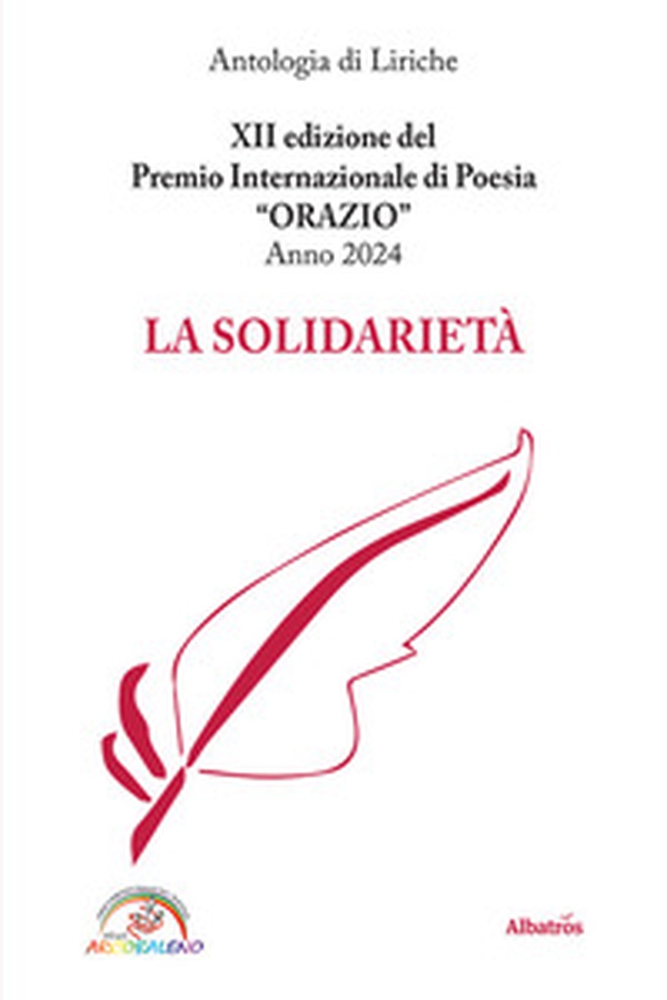 La solidarietà. 12ª edizione del premio internazionale di poesia Orazio. Anno 2024 - Librerie.coop La solidarietà. 12ª edizione del premio internazionale di poesia Orazio. Anno 2024 - Librerie.coop