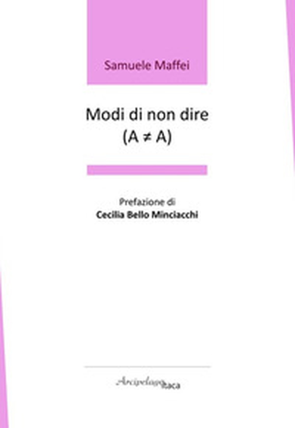 Modi di non dire (A ? A). Premio «Arcipelago Itaca» per una raccolta inedita di versi. 9ª edizione - Librerie.coop Modi di non dire (A ? A). Premio «Arcipelago Itaca» per una raccolta inedita di versi. 9ª edizione - Librerie.coop